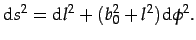 ds^2 = dl^2 + (b_0^2+l^2) d phi^2